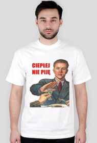 T-SHIRT CIEPŁEJ NIE PIJE men's