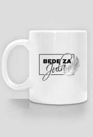 Kubek "Będę za Julą"