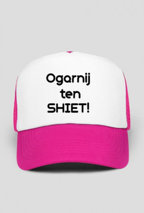 czapka ogarnij ten shiet!