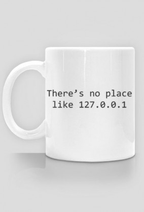 Kubek specjalnie na prezent dla informatyka programisty - There's no place like