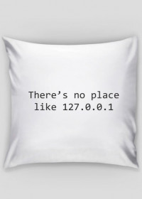 Poduszka śmieszny prezent dla informatyka programisty - There's no place like