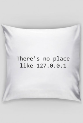 Poduszka śmieszny prezent dla informatyka programisty - There's no place like