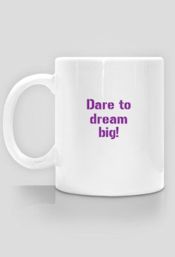 Dream big