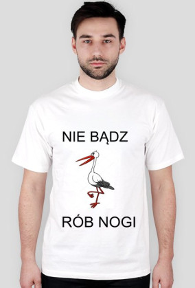 NIE BĄDŹ BOCIAN