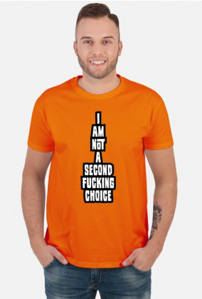 i am not a second fucking choice (koszulka męska) ciemna grafika