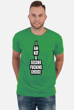 i am not a second fucking choice (koszulka męska) ciemna grafika