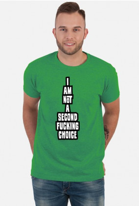 i am not a second fucking choice (koszulka męska) ciemna grafika