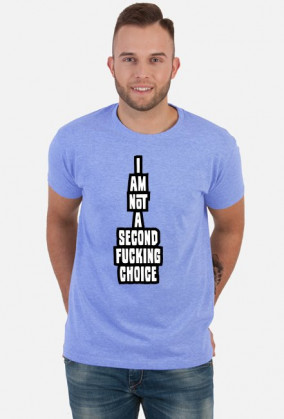 i am not a second fucking choice (koszulka męska) ciemna grafika