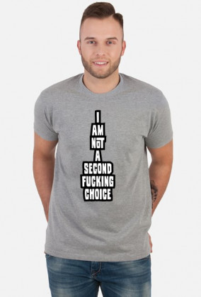 i am not a second fucking choice (koszulka męska) ciemna grafika