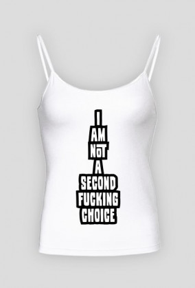 i am not a second fucking choice (bluzka cienkie ramiączka) ciemna grafika