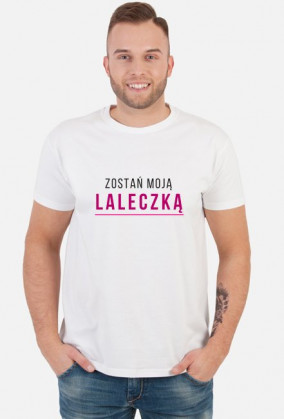 ZOSTAŃ MOJĄ LALECZKĄ (white)