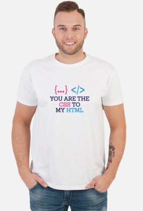 Koszulka prezent dla informatyka programisty na mikołajki pod choinkę, na urodziny  - You are the css to my html