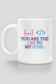 Kubek prezent dla informatyka programisty -  you are the css to my html