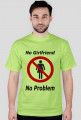 Koszulka No Girlfriend No Problem