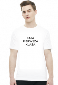 Koszulka "Tata Pierwsza Klasa"