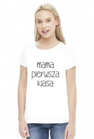 Koszulka "Mama Pierwsza Klasa"