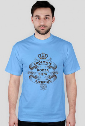 Koszulka Królowie rodzą się w SIERPNIU