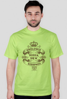 Koszulka Królowie rodzą się w SIERPNIU