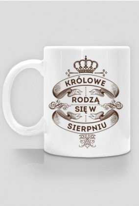 Kubek Królowe rodzą się w Sierpniu