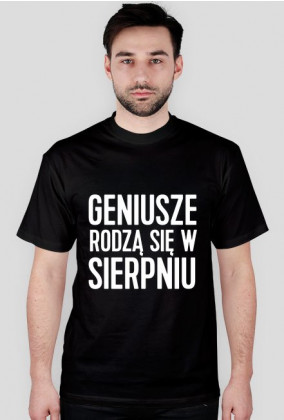 Koszulka Geniusze rodzą się w Sierpniu