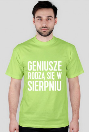 Koszulka Geniusze rodzą się w Sierpniu