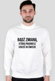 Bądź zmianą - bluza