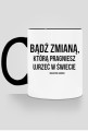 Bądź zmianą - kubek