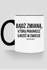 Bądź zmianą - kubek