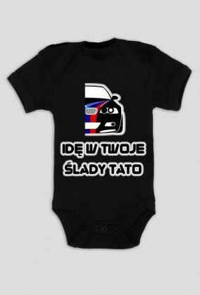 BMW - Idę w Twoje ślady Tato (body niemowlęce)