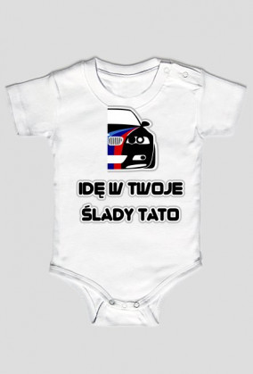 BMW - Idę w Twoje ślady Tato (body niemowlęce)
