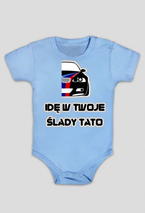 BMW - Idę w Twoje ślady Tato (body niemowlęce)