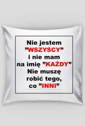 Poduszka Nie jestem "WSZYSCY"...