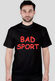 Koszulka "Bad Sport"
