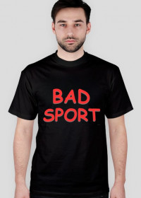 Koszulka "Bad Sport"