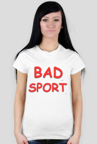 Koszulka "Bad Sport"