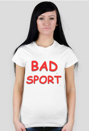 Koszulka "Bad Sport"