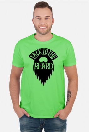 Talk to the beard koszulka dla brodaczy