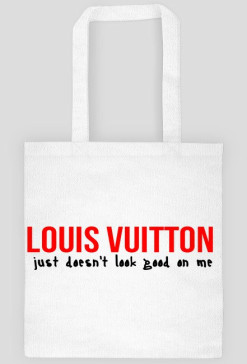 Louis Vuitton just doesn't look good on me