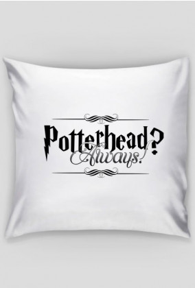 Potterhead? Always! - poduszka