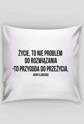 Życie, to nie problem - poduszka