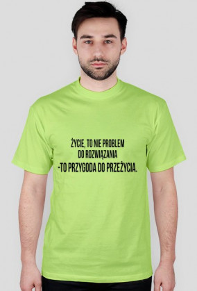 Życie, to nie problem - koszulka