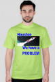 Houston, we have a problem