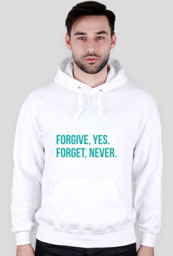 bluza/ hoodie forgive yes, forget never.