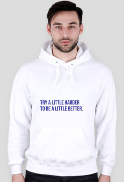 bluza/ hoodie try a little harder to be a little better