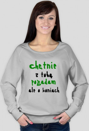 Bluza Chętnie Pogadam o Koniach
