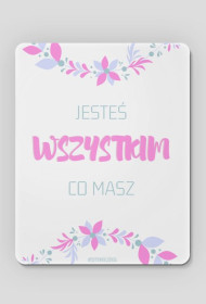 Podkładka "Jesteś WSZYSTKIM" (Różowy)