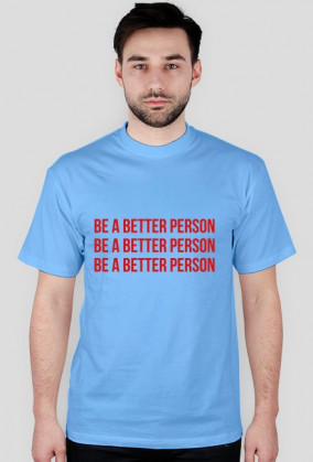 koszulka/ t-shirt be a better person