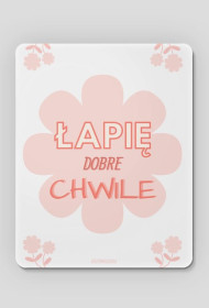 Podkładka "Łapię dobre chwile" (Różowy)