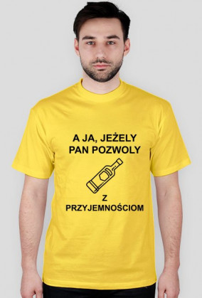 A ja, jeżely pan pozwoly… z przyjemnościom.
