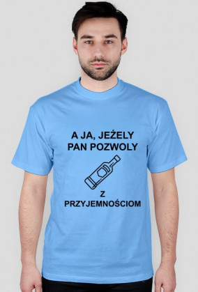 A ja, jeżely pan pozwoly… z przyjemnościom.